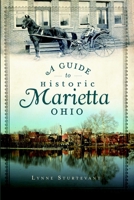 A Guide to Historic Marietta, Ohio 1609492765 Book Cover