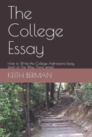 The College Essay: How to Write the College Admissions Essay (part of The Way There series) 1080969225 Book Cover