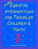 More Creative Interventions for Troubled Children and Youth 0968519911 Book Cover