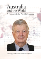 Australia and the world: a festschrift for Neville Meaney 1743320000 Book Cover
