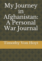 My Journey in Afghanistan: A Personal War Journal 1687215995 Book Cover