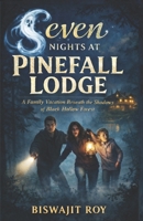 Seven Nights at Pinefall Lodge: A Family Vacation Beneath the Shadows of Black Hollow Forest B0GSD4YNM5 Book Cover