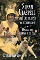Susan Glaspell and the Anxiety of Expression: Language and Isolation in the Plays 0786425059 Book Cover