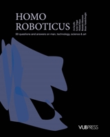 Homo Roboticus: 30 Questions and Answers on Man, Technology, Science & Art 905718866X Book Cover