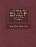 Xiao Cang Shan Fang Wen Ji: [35 Juan] Volume 8 102148038X Book Cover