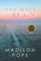 One Week In May: Based On A True Story B0BQX7ZCKB Book Cover