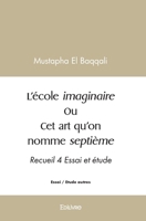 L'école imaginaire Ou Cet art qu'on nomme septième: Recueil 4 Essai et étude (French Edition) 2414548630 Book Cover