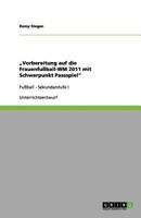 „Vorbereitung auf die Frauenfußball-WM 2011 mit Schwerpunkt Passspiel": Fußball - Sekundarstufe I 3656083185 Book Cover