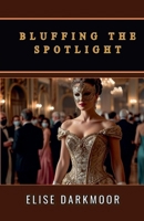 Bluffing the Spotlight B0DPR9SR7R Book Cover
