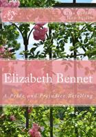 Elizabeth Bennet: A Pride and Prejudice Retelling 198655001X Book Cover