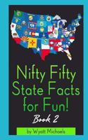 Nifty Fifty State Facts for Fun! Book 2 1634283767 Book Cover