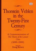 Thorstein Veblen in the Twenty-First Century: A Commemoration of the Theory of the Leisure Class (1899-1999) 1858986133 Book Cover