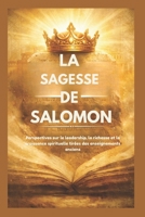 LA SAGESSE DE SALOMON: Perspectives sur le leadership, la richesse et la croissance spirituelle tirées des enseignements anciens (French Edition) B0GVYP4BSR Book Cover