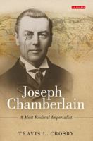 Joseph Chamberlain: A Most Radical Imperialist 1788313933 Book Cover