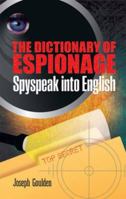 The Dictionary of Espionage: Spyspeak into English 0486483487 Book Cover