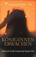 Königinnenerwachen: Weckruf an die Frauen der Neuen Zeit (German Edition) 3759723217 Book Cover