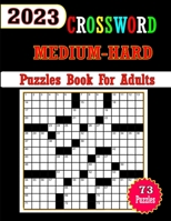 2023 Medium - Hard Crossword Puzzles Book For Adults B0C2S4MZ73 Book Cover