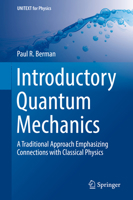 Introductory Quantum Mechanics: A Traditional Approach Emphasizing Connections with Classical Physics 3319886282 Book Cover