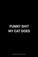 Funny shit my cat does: Jan 1, 2020 to Dec 31, 2020: Daily, Weekly & Monthly View Planner, Funny Notebook Sarcastic Humour Journal, perfect gag gift ... adults, for entrepreneur, for women, for men 1675235678 Book Cover