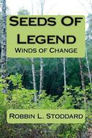 Seeds of Legend: Winds of Change 1478368365 Book Cover