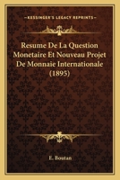 Resume De La Question Monetaire Et Nouveau Projet De Monnaie Internationale (1895) 116023714X Book Cover