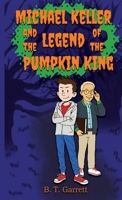 Michael Keller and the Legend of the Pumpkin King B0FPTGCFW6 Book Cover