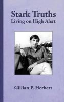 Stark Truths: Living on High Alert 0989068293 Book Cover