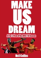 Make Us Dream: A Fan's View of the 2013/14 Season 1291940707 Book Cover