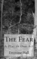 The Fear: A Play in One Act 1453645969 Book Cover