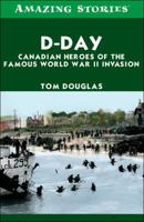 D-Day: Canadian Heroes of the Famous World War II Invasion 1551537958 Book Cover