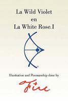 La Wild Violet En La White Rose I 145356778X Book Cover