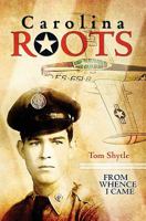 Carolina Roots: From Whence I Came 1419695193 Book Cover