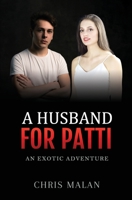 A Husband For Patti: An Exotic Adventure 0987576062 Book Cover