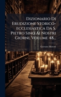 Dizionario Di Erudizione Storico-ecclesiastica Da S. Pietro Sino Ai Nostri Giorni, Volume 48... 1024724212 Book Cover