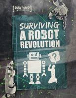 Surviving a Robot Revolution 1538214202 Book Cover
