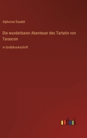 Die wunderbaren Abenteuer des Tartatin von Tarascon: in Großdruckschrift 3368288164 Book Cover