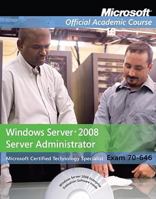 70-646: Windows Server 2008 Administrator, Package (Microsoft Official Academic Course Series) 0470133295 Book Cover