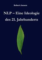 NLP - Eine Ideologie des 21. Jahrhunderts 3748122152 Book Cover