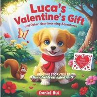 Luca’s Valentine’s Gift and Other Heartwarming Adventures: A Collection of Stories about Friendship, Kindness, and Sharing B0DXB5K8J6 Book Cover