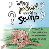 Who Peed on the Stump? 153478389X Book Cover