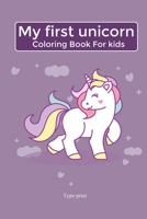 my first unicorns coloring book for kids: : Magical Unicorn for Kids Ages 4-8, Coloring,100 Pages 6x9Inch B088N93LMK Book Cover