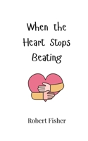 When the Heart Stops Beating 9908006738 Book Cover