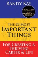 The 22 Most Important Things: For Creating a Thriving Career & Life 0985458968 Book Cover