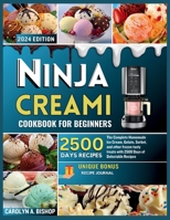 Ninja Creami Cookbook for Beginners: The Complete Homemade Ice cream, Gelato, Sorbet, and other frozen tasty treats with 2500 days of Delectable Recipes B0CV4B7VF9 Book Cover