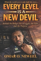 EVERY LEVEL IS A NEW DEVIL: Behind the Badge: The Struggle, the Pain, and the Purpose B0GFD85GF7 Book Cover