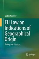 EU Law on Indications of Geographical Origin: Theory and Practice 3319056891 Book Cover