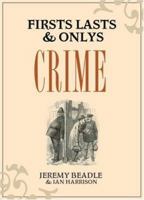Firsts, Lasts & Onlys: Crime (Firsts, Lasts & Onlys) 1905798040 Book Cover