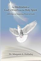 The Meditation of God's Word from the Holy Spirit: (365 Days of Inspiring Word of God) 1480912530 Book Cover