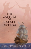 The Capture of Rafael Ortega 0692210016 Book Cover