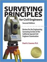 Surveying Principles for Civil Engineers: Review for the Engineering Surveying Section of the California Special Civil Engineer Examination, 2nd ed. 1888577940 Book Cover